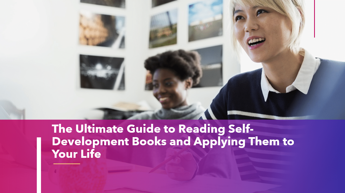 The Ultimate Guide to Reading Self-Development Books and Applying Them to Your Life